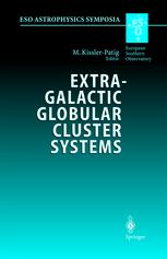 Extragalactic Globular Cluster Systems Proceedings Of The Eso Workshop Held In Garching Germany 2730 August 2002 1st Edition Keith M Ashman Auth