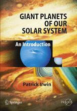 Giant Planets Of Our Solar System An Introduction Ukxxvi Dr Patrick G J Irwin Auth