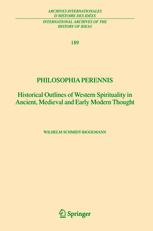 Philosophia Perennis Historical Outlines Of Western Spirituality In Ancient Medieval And Early Modern Thought 1st Edition Wilhelm Schmidtbiggemann Auth