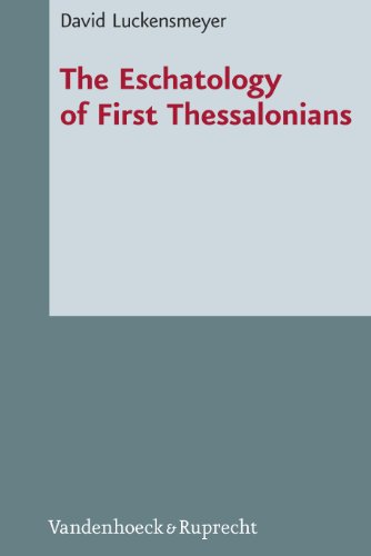 The Eschatology Of First Thessalonians David Luckensmeyer