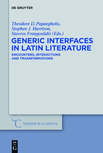 Generic Interfaces In Latin Literature Encounters Interactions And Transformations Theodore D Papanghelis