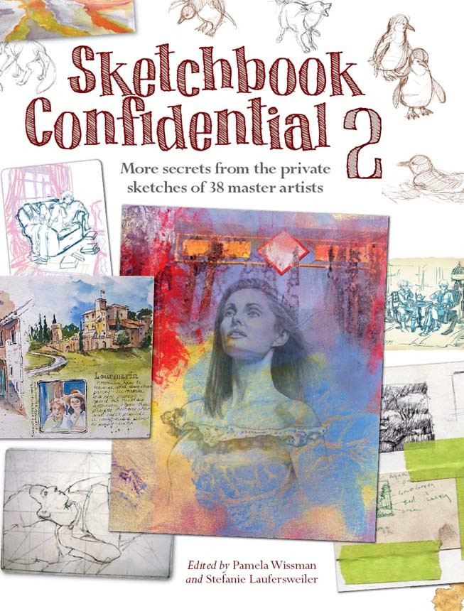 Sketchbook Confidential 2 Enter The Secret Worlds Of 38 Master Artists Pamela Wissman