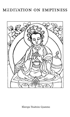 Meditation On Emptiness Khenpo Tsultrim Gyamtso Rinpoche