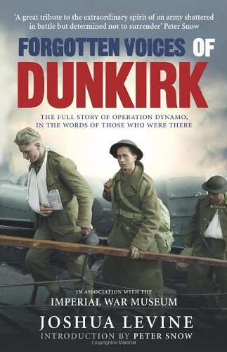 Forgotten Voices Of Dunkirk Joshua Levine