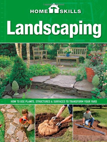 Landscaping How To Use Plants Structures Surfaces To Transform Your Yard Coll