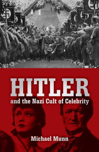 Hitler And The Nazi Cult Of Celebrity Michael Munn