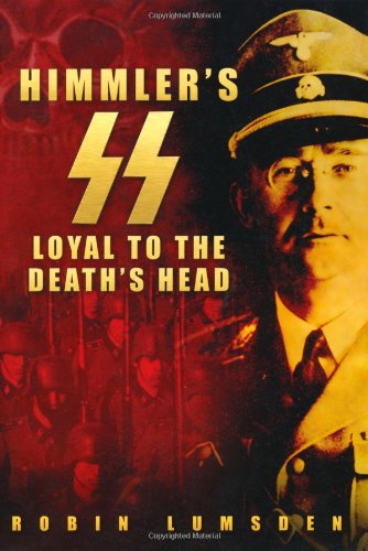 Himmlers Ss Loyal To The Deaths Head Robin Lumsden