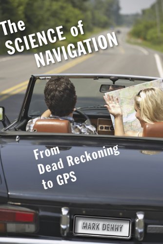 The Science Of Navigation From Dead Reckoning To Gps Mark Denny
