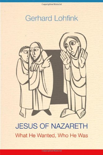 Jesus Of Nazareth What He Wanted Who He Was Gerhard Lohfink
