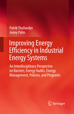 Improving Energy Efficiency In Industrial Energy Systems An Interdisciplinary Perspective On Barriers Energy Audits Energy Management Policies And Programs 1st Edition Patrik Thollander