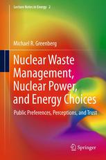Nuclear Waste Management Nuclear Power And Energy Choices Public Preferences Perceptions And Trust 1st Edition Michael Greenberg Auth
