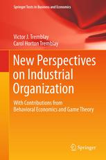 New Perspectives On Industrial Organization With Contributions From Behavioral Economics And Game Theory 1st Edition Victor J Tremblay