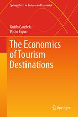 The Economics Of Tourism Destinations 1st Edition Guido Candela