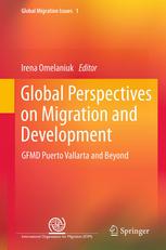 Global Perspectives On Migration And Development Gfmd Puerto Vallarta And Beyond 1st Edition Irena Omelaniuk Auth