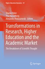 Transformations In Research Higher Education And The Academic Market The Breakdown Of Scientific Thought 1st Edition Ylva Hasselberg