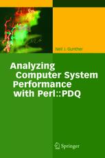 Analyzing Computer System Performance With Perlpdq Neil J Gunther Auth
