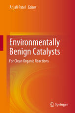 Environmentally Benign Catalysts For Clean Organic Reactions 1st Edition Anjali Patel Auth
