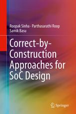 Correctbyconstruction Approaches For Soc Design 1st Edition Roopak Sinha