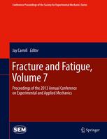 Fracture And Fatigue Volume 7 Proceedings Of The 2013 Annual Conference On Experimental And Applied Mechanics 1st Edition Martha E Grady