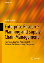 Enterprise Resource Planning And Supply Chain Management Functions Business Processes And Software For Manufacturing Companies 1st Edition Karl E Kurbel Auth