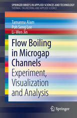 Flow Boiling In Microgap Channels Experiment Visualization And Analysis 1st Edition Tamanna Alam