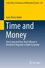 Time And Money How Long And How Much Money Is Needed To Regulate A Viable Economy 1st Edition Jeanpierre Aubin Auth