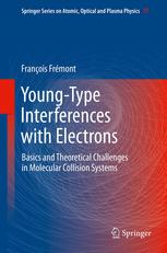 Youngtype Interferences With Electrons Basics And Theoretical Challenges In Molecular Collision Systems 1st Edition Franois Frmont Auth