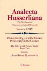 Phenomenology And The Human Positioning In The Cosmos The Lifeworld Nature Earth Book Two 1st Edition Jan Szmyd Auth