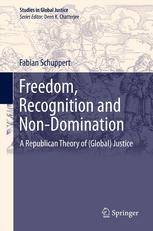 Freedom Recognition And Nondomination A Republican Theory Of Global Justice 1st Edition Fabian Schuppert Auth