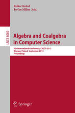 Algebra And Coalgebra In Computer Science 5th International Conference Calco 2013 Warsaw Poland September 36 2013 Proceedings 1st Edition Andrej Bauer