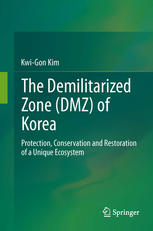 The Demilitarized Zone Dmz Of Korea Protection Conservation And Restoration Of A Unique Ecosystem 1st Edition Kwigon Kim Auth