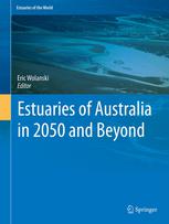 Estuaries Of Australia In 2050 And Beyond 1st Edition Eric Wolanski