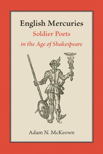 English Mercuries Soldier Poets In The Age Of Shakespeare Adam N Mckeown