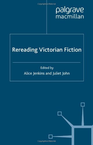 Rereading Victorian Fiction Alice Jenkins Juliet John