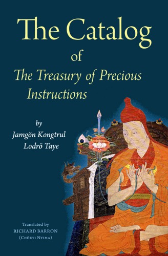 The Catalog Of The Treasury Of Precious Instructions Jamgon Kongtrul Lodro Taye