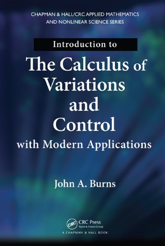 Introduction To The Calculus Of Variations And Control With Modern Applications John A Burns