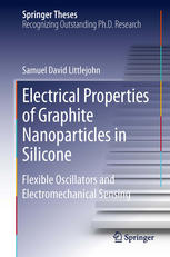 Electrical Properties Of Graphite Nanoparticles In Silicone Flexible Oscillators And Electromechanical Sensing 1st Edition Samuel David Littlejohn Auth