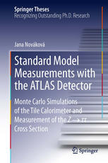Standard Model Measurements With The Atlas Detector Monte Carlo Simulations Of The Tile Calorimeter And Measurement Of The Z Cross Section 1st Edition Jana Novakova Auth
