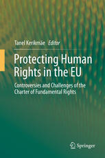 Protecting Human Rights In The Eu Controversies And Challenges Of The Charter Of Fundamental Rights 1st Edition Tanel Kerikme Auth