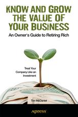 Know And Grow The Value Of Your Business An Owners Guide To Retiring Rich 1st Edition Tim Mcdaniel Auth