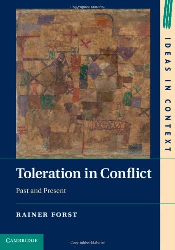 Toleration In Conflict Past And Present Rainer Forst