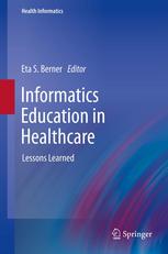 Informatics Education In Healthcare Lessons Learned 1st Edition Eta S Berner Edd