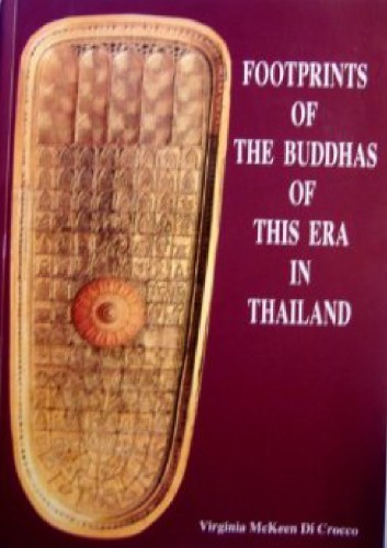 Footprints Of The Buddhas Of This Era In Thailand And The Indian Subcontinent Sri Lanka Myanma 1st Virginia Mckeen Di Crocco