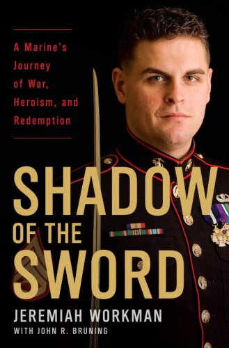 Shadow Of The Sword A Marines Journey Of War Heroism And Redemption Jeremiah Workman