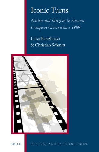 Iconic Turns Nation And Religion In Eastern European Cinema Since 1989 Liliya Berezhnaya