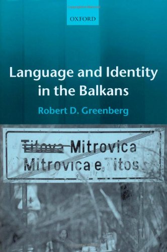 Language And Identity In The Balkans Serbocroatian And Its Disintegration Robert D Greenberg