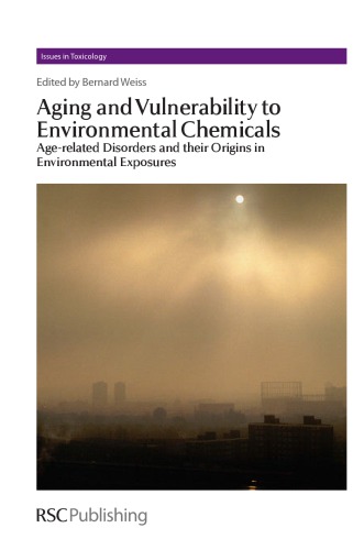 Aging And Vulnerability To Environmental Chemicals Agerelated Disorders And Their Origins In Environmental Exposures Bernard Weiss Diana Anderson Tim Marrs