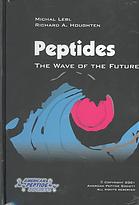 Peptides The Wave Of The Future Proceedings Of The Second International And The Seventeenth American Peptide Symposium Michal Lebl Richard A Houghten American Peptide Society