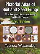 Pictorial Atlas Of Soil And Seed Fungi Morphologies Of Cultured Fungi And Key To Species 3rd Tsuneo Watanabe