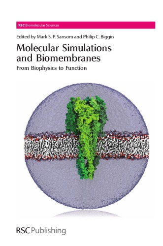 Molecular Simulations And Biomembranes From Biophysics To Function Mark Sansom Phillip Biggin
